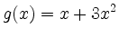 $\displaystyle g(x)=x+3x^{2}
$