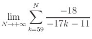 $ \displaystyle\lim\limits_{N\to +\infty} \sum\limits_{k=59}^{N} \frac{-18}{-17k-11}$