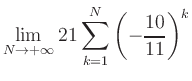 $ \displaystyle\lim\limits_{N\to +\infty} 21\sum\limits_{k=1}^{N} \left(-\frac{10}{11}\right)^{k}$