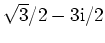 $ \sqrt{3}/2-3\rm {i}/2$