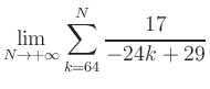 $ \displaystyle\lim\limits_{N\to +\infty} \sum\limits_{k=64}^{N} \frac{17}{-24k+29}$