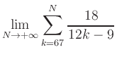 $ \displaystyle\lim\limits_{N\to +\infty} \sum\limits_{k=67}^{N} \frac{18}{12k-9}$