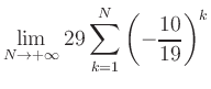 $ \displaystyle\lim\limits_{N\to +\infty} 29\sum\limits_{k=1}^{N} \left(-\frac{10}{19}\right)^{k}$