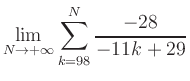$ \displaystyle\lim\limits_{N\to +\infty} \sum\limits_{k=98}^{N} \frac{-28}{-11k+29}$