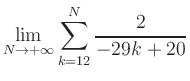 $ \displaystyle\lim\limits_{N\to +\infty} \sum\limits_{k=12}^{N} \frac{2}{-29k+20}$