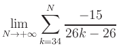 $ \displaystyle\lim\limits_{N\to +\infty} \sum\limits_{k=34}^{N} \frac{-15}{26k-26}$