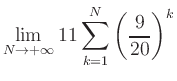 $ \displaystyle\lim\limits_{N\to +\infty} 11\sum\limits_{k=1}^{N} \left(\frac{9}{20}\right)^{k}$