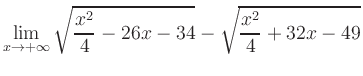 $ \displaystyle\lim_{x\to +\infty} \sqrt{\frac{x^2}{4} -26x-34} - \sqrt{\frac{x^2}{4}+32x-49}$