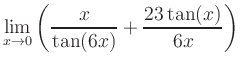 $ \displaystyle\lim_{x\to 0} \left( \frac{x}{\tan(6x)}+\frac{23\tan(x)}{6x} \right)$