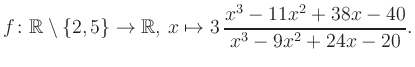 $\displaystyle f\colon\mathbb{R} \setminus \{2, 5\} \to \mathbb{R},\, x\mapsto 3\, \frac{x^3-11x^2+38x-40}{x^3-9x^2+24x-20}.
$