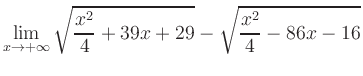 $ \displaystyle\lim_{x\to +\infty} \sqrt{\frac{x^2}{4} +39x+29} - \sqrt{\frac{x^2}{4}-86x-16}$