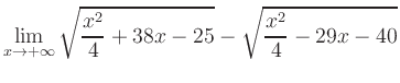 $ \displaystyle\lim_{x\to +\infty} \sqrt{\frac{x^2}{4} +38x-25} - \sqrt{\frac{x^2}{4}-29x-40}$