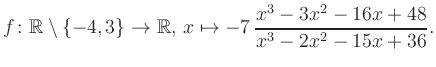 $\displaystyle f\colon\mathbb{R} \setminus \{-4, 3\} \to \mathbb{R},\, x\mapsto -7\, \frac{x^3-3x^2-16x+48}{x^3-2x^2-15x+36}.
$