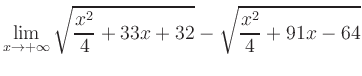 $ \displaystyle\lim_{x\to +\infty} \sqrt{\frac{x^2}{4} +33x+32} - \sqrt{\frac{x^2}{4}+91x-64}$