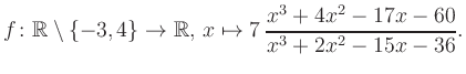 $\displaystyle f\colon\mathbb{R} \setminus \{-3, 4\} \to \mathbb{R},\, x\mapsto 7\, \frac{x^3+4x^2-17x-60}{x^3+2x^2-15x-36}.
$