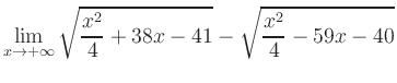 $ \displaystyle\lim_{x\to +\infty} \sqrt{\frac{x^2}{4} +38x-41} - \sqrt{\frac{x^2}{4}-59x-40}$