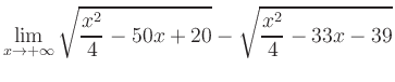 $ \displaystyle\lim_{x\to +\infty} \sqrt{\frac{x^2}{4} -50x+20} - \sqrt{\frac{x^2}{4}-33x-39}$