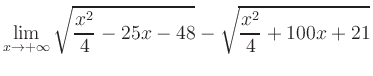 $ \displaystyle\lim_{x\to +\infty} \sqrt{\frac{x^2}{4} -25x-48} - \sqrt{\frac{x^2}{4}+100x+21}$