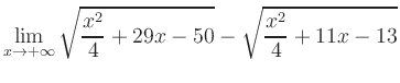 $ \displaystyle\lim_{x\to +\infty} \sqrt{\frac{x^2}{4} +29x-50} - \sqrt{\frac{x^2}{4}+11x-13}$