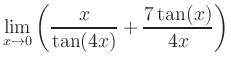 $ \displaystyle\lim_{x\to 0} \left( \frac{x}{\tan(4x)}+\frac{7\tan(x)}{4x} \right)$