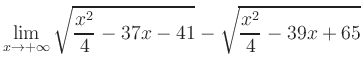 $ \displaystyle\lim_{x\to +\infty} \sqrt{\frac{x^2}{4} -37x-41} - \sqrt{\frac{x^2}{4}-39x+65}$