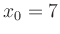 $ x_0=7$