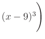 $ (x-9)^3\Biggr)$