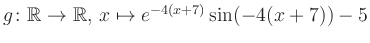 $ g \colon \mathbb{R} \to \mathbb{R},\, x \mapsto e^{-4(x+7)}\sin(-4(x+7))-5$