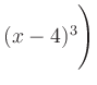 $ (x-4)^3\Biggr)$