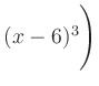 $ (x-6)^3\Biggr)$