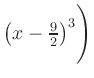 $ \left(x-\frac{9}{2}\right)^3\Biggr)$