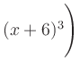 $ (x+6)^3\Biggr)$