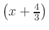 $ \left(x+\frac{4}{3}\right)$