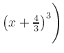 $ \left(x+\frac{4}{3}\right)^3\Biggr)$