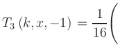 $ T_3\left(k,x,-1\right) = {\displaystyle\frac{1}{16}}\Biggl($