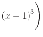 $ \left(x+1\right)^3\Biggr)$