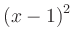 $ \left(x-1\right)^2$