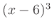 $ (x-6)^3$