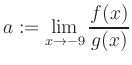 $ a:=\displaystyle\lim\limits_{x\to -9} \frac{f(x)}{g(x)}$