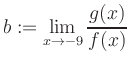 $ b:=\displaystyle\lim\limits_{x\to -9} \frac{g(x)}{f(x)}$