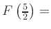 $ F\left(\frac{5}{2}\right) = $