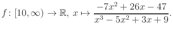 $\displaystyle f\colon [10,\infty) \to \mathbb{R},\, x\mapsto \frac{ -7x^2 +26x -47}{ x^3 -5x^2 +3x +9}.
$