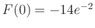 $ F(0) = -14e^{-2}$