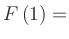 $ F\left(1\right) = $