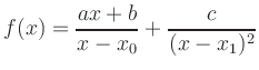 $ \displaystyle f(x) = \frac{ax+b}{x-x_0} + \frac{c}{(x-x_1)^2}$