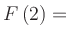 $ F\left(2\right) = $