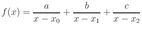 $ \displaystyle f(x) = \frac{a}{x-x_0} + \frac{b}{x-x_1} + \frac{c}{x-x_2}$