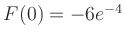 $ F(0) = -6e^{-4}$