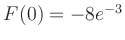 $ F(0) = -8e^{-3}$