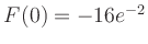 $ F(0) = -16e^{-2}$